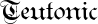 Teutonic