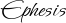 Ephesis