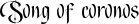Song of coronos